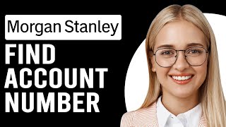 How To Find Morgan Stanley Account Number How Do I Find My Morgan Stanley Account Number [upl. by Chaim]