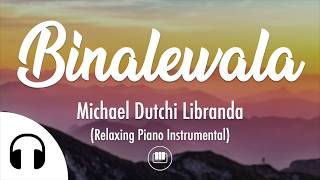 Binalewala  Michael Dutchi Libranda Relaxing Piano Instrumental [upl. by Asabi]