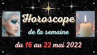 🦋Horoscope SIGNE par SIGNE de la semaine du 16 au 22 mai 2022✨Général  professionnel  sentimental✨ [upl. by Oiled]