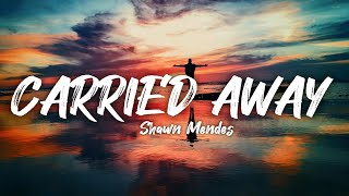 Shawn Mendes  Carried away  lyrics [upl. by Nuahsak]