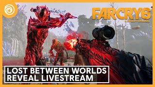 Far Cry 6 Lost Between Worlds Reveal Livestream [upl. by Reiko230]