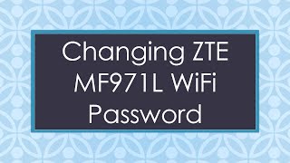 Changing ZTE MF971L WiFi Password [upl. by Nodnas838]