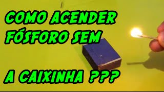 como acender fósforo sem a caixinha [upl. by Aveer505]