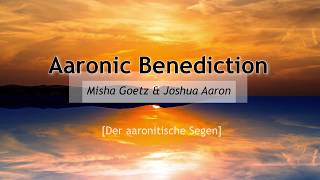 Aaronic Benediction  Misha Goetz amp Joshua Aaron [upl. by Ecinhoj]