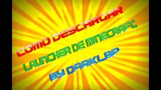 Como Descargar Launcher de MinecraftBy DarkLBP [upl. by Ringsmuth606]