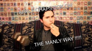 How To Apply Chapstick In a Manly Way [upl. by Reggie234]