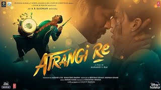 Atrangi Re Full Movie  Akshay Kumar Dhanush Sara Ali Khan  Aanand L Rai 1080p HD Facts amp Review [upl. by Hieronymus]