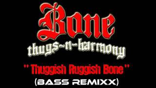 Bone ThugsnHarmony  Thuggish Ruggish Bone Bass Remixx [upl. by Freud]