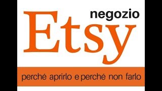 negozio Etsy perché aprirlo e perché non farlo [upl. by Aldrich978]