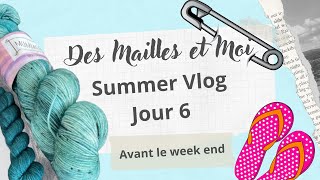 Summer Vlog créatif jour 6  avant le week end podcasttricot vlogtricot couture vlogcouture [upl. by Toddy608]