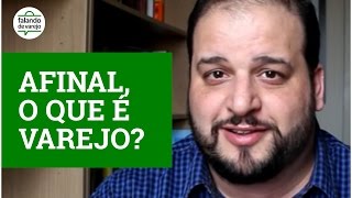 O que é Varejo [upl. by Ained]