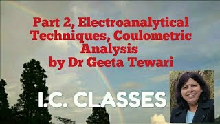 Part 2 Electroanalytical Techniques Coulometric Analysis for B Sc 5 Semester by Dr Geeta Tewari [upl. by Eiramanitsirhc258]