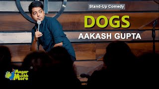 Dogs  StandUp Comedy by Aakash Gupta [upl. by Odarnoc917]