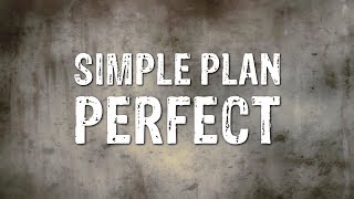 Simple Plan  Perfect Lyrics [upl. by Milly]