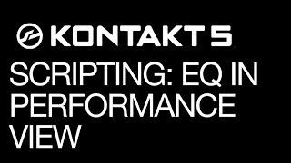 Kontakt  Scripting EQ in Performance View  How To Tutorial [upl. by Alleuqahs]