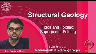 IITK NPTEL Structural GeologyLecture 23 Fold Superposition Prof Santanu Misra [upl. by Cooperman646]