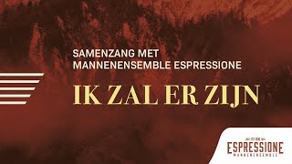 Ik zal er zijn  Samenzang met Espressione amp Tenira Sturm [upl. by Elleuqar]