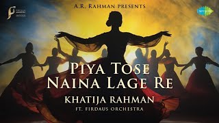 Piya Tose  Khatija Rahman  Firdaus Orchestra [upl. by Zenia794]