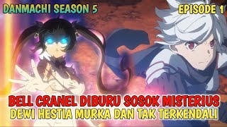 DANMACHI SEASON 5 EPISODE 1  BELL CRANEL DI SERANG SOSOK MISTERIUS [upl. by Adnyl494]