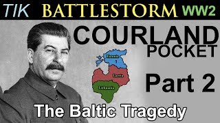 The Courland Pocket WW2 History Documentary BATTLESTORM Part 2 The Baltic Tragedy [upl. by Noletta874]