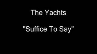 The Yachts  Suffice To Say HQ Audio [upl. by Strephon39]