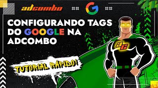 Configurando Tags do Google na AdCombo 🚀  Tutorial Rápido [upl. by Olympium]