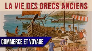 La vie des GRECS ANCIENS  Commerce et voyages 1520 [upl. by Arammat]