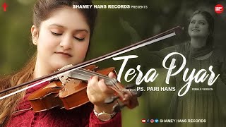 New Masih Song 2023 Tera Pyar  F Version  Cover By  Ps Pari Hans  Shamey Hans  Ashish Talib [upl. by Appilihp]