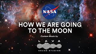 NASA  How We Are Going To the Moon  Custom Music by Lava Sound Studios [upl. by Suoinuj]