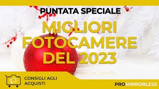 La Grande Sfida delle Fotocamere 2023 Eleggiamo le Migliori per Ogni Livello [upl. by Lunette]