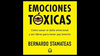 Emociones Tóxicas Como Sanar el Daño Emocional Audiolibro 🎧 de Bernardo Stamateas [upl. by Ahselyt]