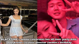 BLACKPINKs Jennie celebrates her all time party date Odd Atelier director Jaemins birthday [upl. by Tertius]