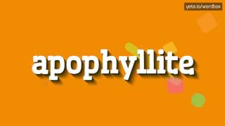 APOPHYLLITE  HOW TO PRONOUNCE IT apophyllite [upl. by Ainnek232]