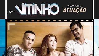 Vitinho  Atuação Clipe Oficial [upl. by Wilkens654]