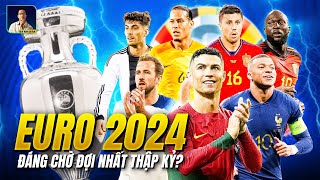 VÌ SAO EURO 2024 ĐÁNG CHỜ ĐỢI NHẤT TRONG THẬP KỶ QUA [upl. by Cleopatre]