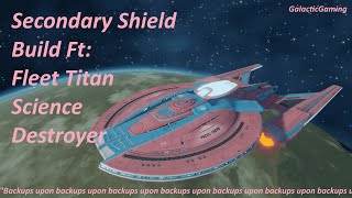 Secondary Shield Build Ft Fleet Titan Science Destroyer [upl. by Akahc]