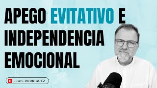 Apego Evitativo e Independencia Emocional [upl. by Yvad]