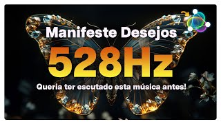 528 Hz ✨QUERIA TER ESCUTADO ESTA MÚSICA ANTES [upl. by Isawk649]