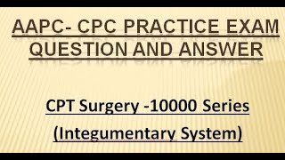 CPC Practice Exam Question 10000 Series Surgical Procedures CPT Surgery AAPC [upl. by Atirec]