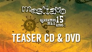 Maskavo  Teaser DVD quotQueremos mais 15 anos ao vivoquot Oficial [upl. by Leanatan]