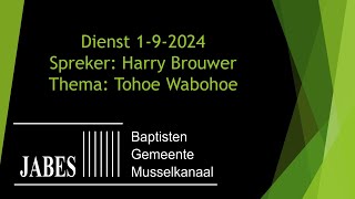 Dienst 01092024 Spreker Harry Brouwer Thema Tohoe wabohoe [upl. by Ardnuat]