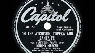 1945 HITS ARCHIVE On The Atchison Topeka And Santa Fe  Johnny Mercer amp Pied Pipers a 1 record [upl. by Werra743]