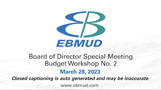 EBMUD Board Meeting  March 28 2023  Special Budget Workshop No 2 [upl. by Iover]