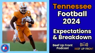 Tennessee Football 2024 Expectations amp Breakdown  Beef Up Front Podcast [upl. by Koffman88]