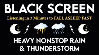 Listening in 3 Minutes to FALL ASLEEP FAST  Strong Rain amp Powerful Thunder  Relaxing BLACK SCREEN [upl. by Assilram]