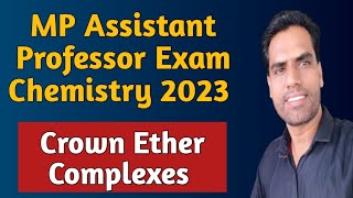 MP Assistant Professor Exam Chemistry 2023  Crown Ether Complexes [upl. by Nosiram868]