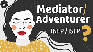 How To Tell A Mediator  INFP  and Adventurer  ISFP  Apart [upl. by Illac718]