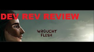 Dev Rev Wrought Flesh Review [upl. by Sonny3]