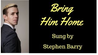 Bring Him Home from Les MIserables Sung by Stephen Barry [upl. by Bennett]