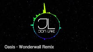 Oasis  Wonderwall Remix  Jon Lake [upl. by Zillah280]